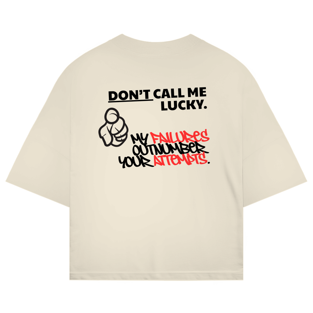 DON’T CALL ME LUCKY. - Oversize T-Shirt